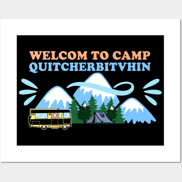 Camp Quitcherbitchin Wall Art by SHB-art